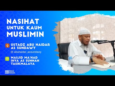 Nasihat untuk kaum muslimin - Ust Abu Haidar As Sundawy
