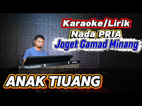 ANAK TIUANG ( Joget Gamad Minang ) - Karaoke/Lirik Nada PRIA