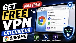 Best FREE VPN Extensions For Chrome 2026: Fast, Safe & Unlimited!