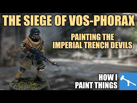 The Siege of Vos-Phorax: The Imperial Trench Devils [How I Paint Things]