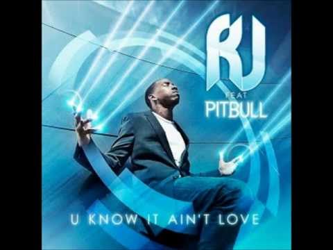 RJ. feat Pitbull U Know It Ain't Love