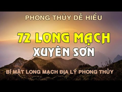 72 Long Mạch Xuyên Sơn Là Gì? Bí Mật Địa Lý Phong Thủy | Giải Thích Dễ Hiểu - Phong Thủy Cổ Truyền