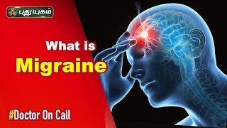 Migraine Headaches | ஒற்றை தலைவலி ஏற்படுவதற்கான காரணங்கள்..| Doctor On Call | 24/09/2019