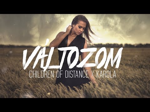 Children of Distance X Karola - Változom (Official Lyrics Video)
