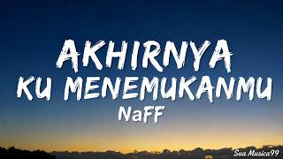 Download lagu Akhirnya Ku Menemukanmu - NaFF | Lirik mp3