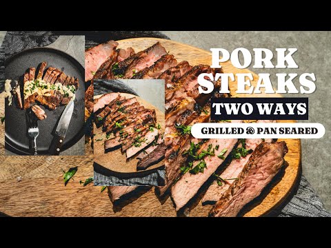 How to Make Pork Steaks (Two Ways) - Skillet & Grilled Versions