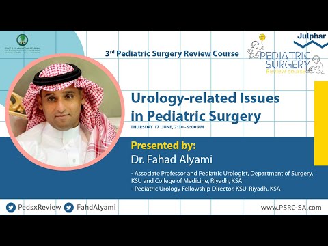 Urology for Pediatric Surgery | Dr. Fahad Alyami | 3rd Pediatric Surgery Review Course