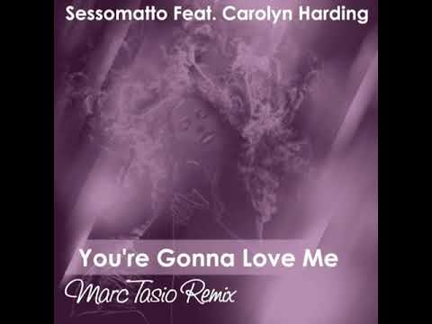 You're Gonna Love Me - Sessomatto feat. Carolyn Harding (Marc Tasio Remix)