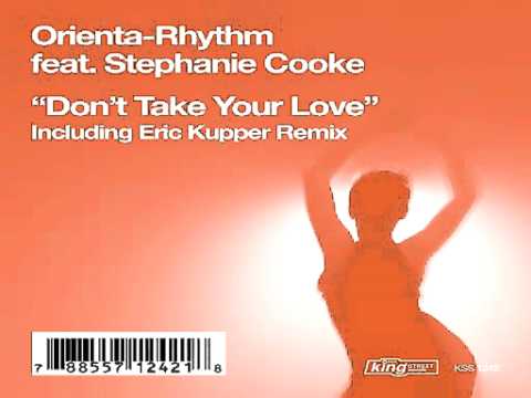 Orienta-Rhythm Feat. Stephanie Cooke - Don't Take Your Love (Orienta-Rhythm Original Club Mix)