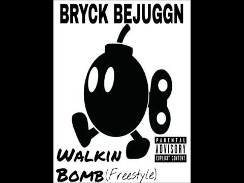 Bryck BeJuggn-Walkin Bomb (Freestyle)