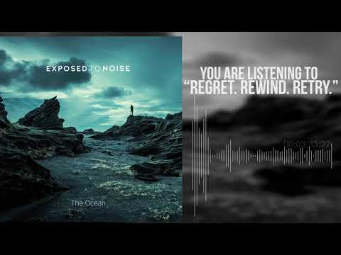 Exposed to Noise - Regret. Rewind. Retry. (HD)