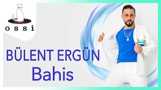 Bülent Ergün / Bahis