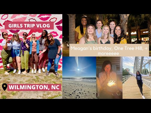 GIRLS TRIP VLOG // Wilmington, NC | Meagan's B'day Celebration | One Tree Hill Tour | Beach | +more