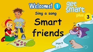 Get Smart Plus 3 Module 1 Sing a song Smart Friends page 5