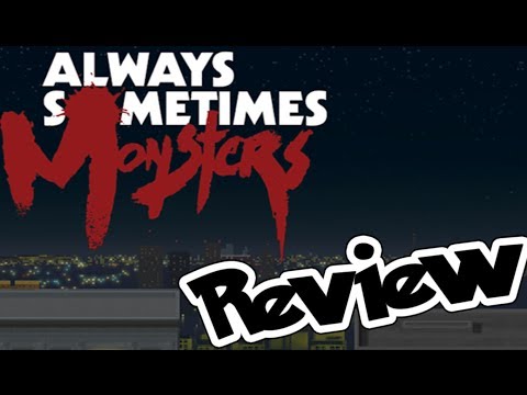 Always Sometimes Monsters Review