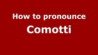 How to pronounce Comotti