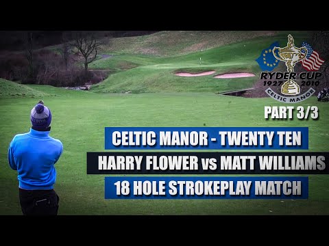 Harry Flower VS Matt Williams ¦ Celtic Manor Course Vlog PART 3/3