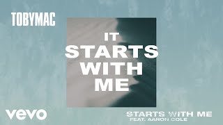 TobyMac - Starts With Me (Lyric Video) ft. Aaron Cole