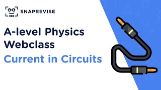 A-level Physics Review Sessions: Current in Circuits