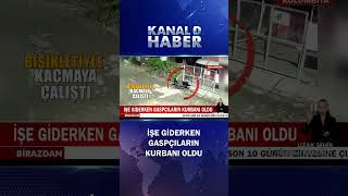 Bisikletiyle Kaçmaya Çalıştı! İşe Giderken Gaspçıların Kurbanı Oldu