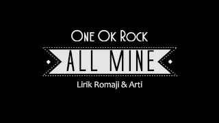 One Ok Rock - All Mine (lirik romaji &amp; bhs indo)