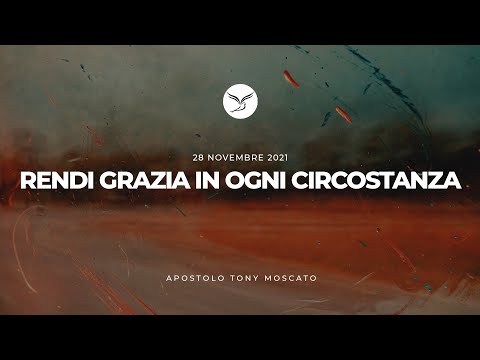 Rendi Grazia in ogni Circostanza | Domenica 28-11-2021