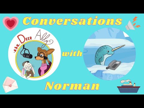 Conversations With Norman Narwhal! | Ask Deer Abby