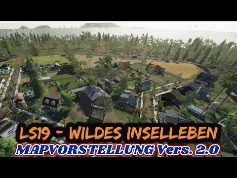 LS19 -🌴  WILDES INSELLEBEN 🌴 [Version 2.0] - MAPVORSTELLUNG - (Deutsch)