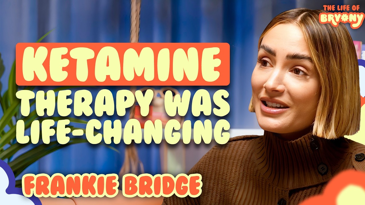 Frankie Bridge: Ketamine Therapy Has Been Life Changing for Me | The Life of Bryony