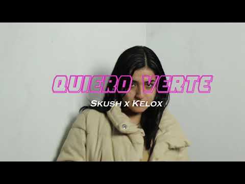 QUIERO VERTE - Kelox X Skush (Prod Monarca.cix )