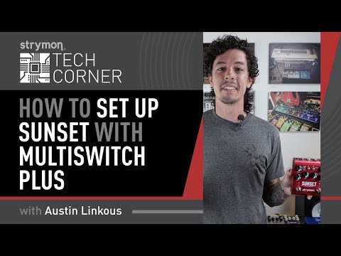 Strymon Tech Corner: Sunset and MultiSwitch Plus