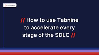 How to use Tabnine to accelerate every step of the SDLC