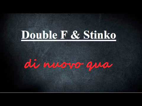 Double F & Stinko - Di nuovo qua