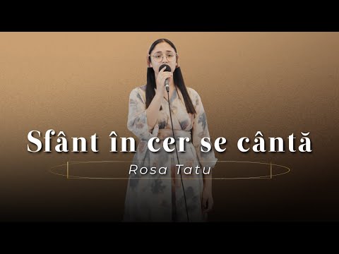 Rosa Tatu - Sfânt în cer se cântă