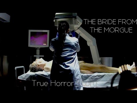 THE BRIDE FROM THE MORGUE... | A Scary Story.