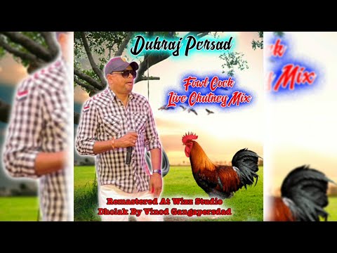 Dubraj Persad - Fowl Cock Chutney Mix [Live Remastered] (2023 Traditional Chutney)