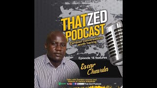 |That Zed Podcast Ep16| Oscar Chavula on starting Hot FM, attacks from previous govts, firing people