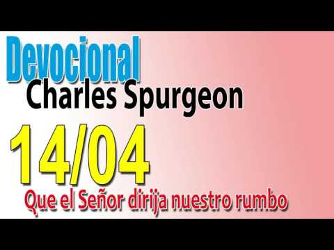 Devocional Charles Spurgeon 14/04 - Que el Señor dirija nuestro rumbo