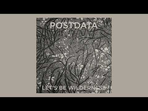 POSTDATA - 'Wilderness' [Official Audio]