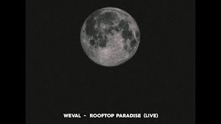 Weval - Rooftop Paradise (live)