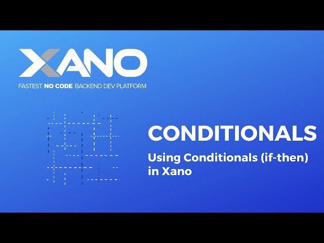 Xano - Conditionals (If-Then Statements)