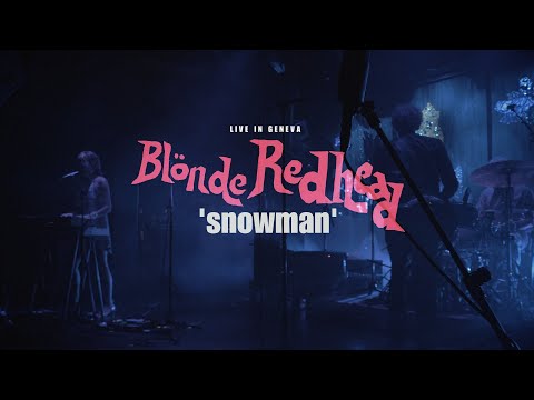 BLONDE REDHEAD - Snowman (Live in Geneva 2023)