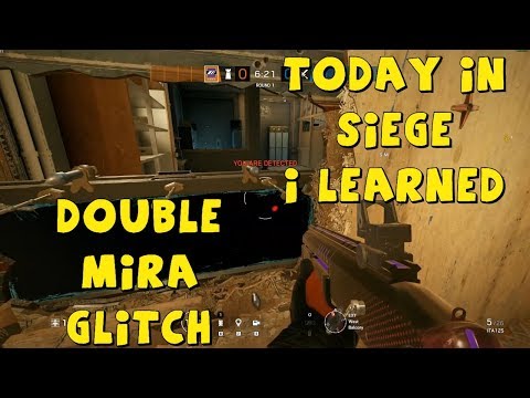 TODAY I LEARNED IN SIEGE - DOUBLE MIRA GLITCH
