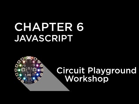 Circuit Playground Express Workshop - Chapter 6 - Programming with Javascript
