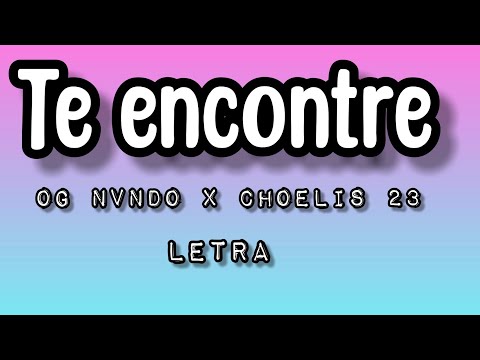 OG Nvndo x choelis 23 - Te Encontre (letra/lyrics)