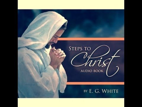 Steps to Christ Audio C.1 || Ellen White Audio