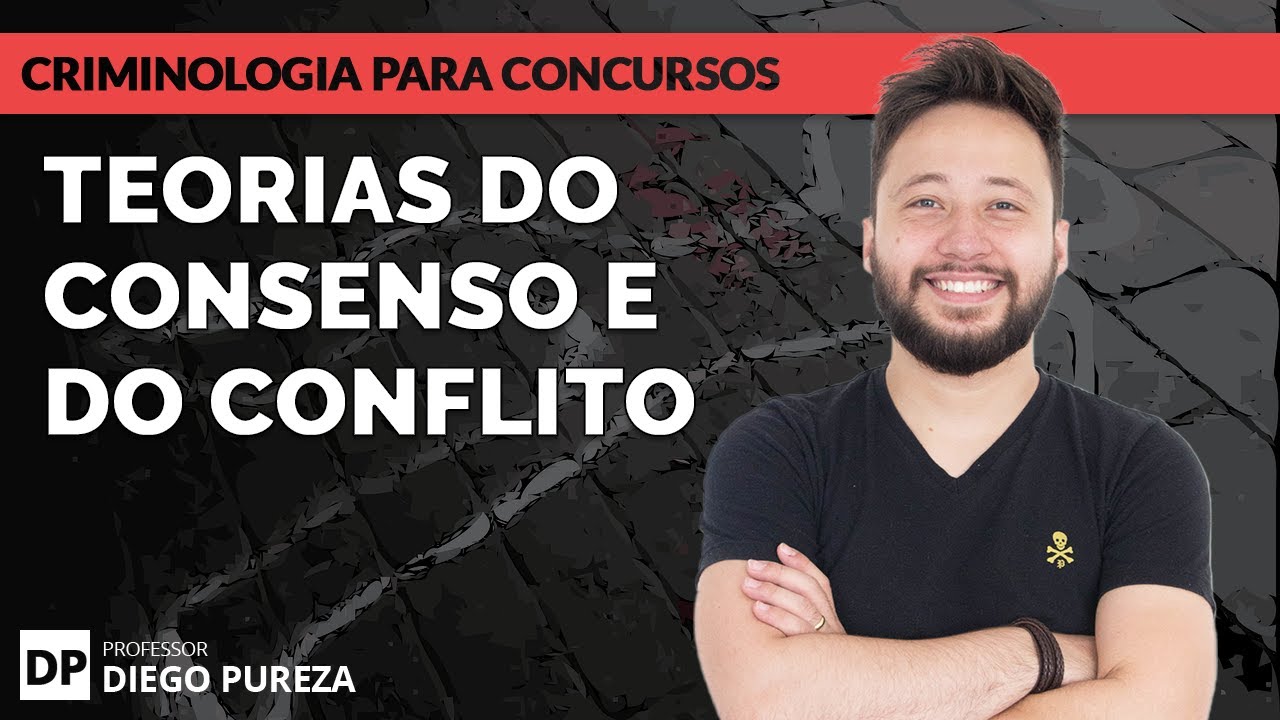 Teorias do Consenso e do Conflito (Teorias Sociológicas da Criminologia)