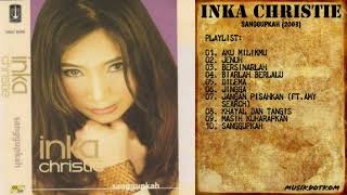 Download lagu INKA CHRISTIE Album SANGGUPKAH (2003) - MUSIKDOTKOM mp3