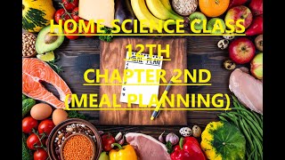 HOME SCIENCE CLASS 12TH CHAPTER 2ND (MEAL PLANNING) By Vijay Prabha (Principal) GSSS GIGNOW