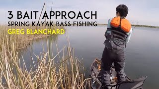 3 Bait Approach to Spring Kayak Bass with Greg Blanchard